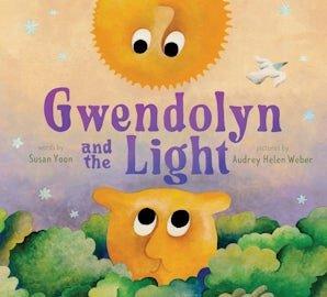 Cover for Gwendolyn and the Light by Susan Yoon, illustrated by Audrey Helen Weber